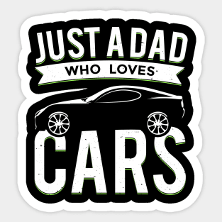 Just a Dad Who Loves Cars Sticker